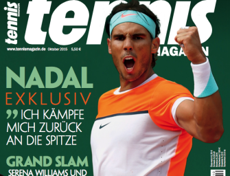 tennis MAGAZIN 10/2015: Rafa Nadal im Exklusiv-Interview!