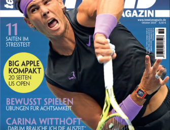 tennis MAGAZIN 10/2019: Nummer 19 – Rafael Nadal fehlt noch ein Titel zum Rekord